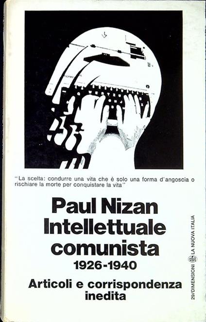 Intellettuale Comunista 1926-1940 Articoli E Corrispondenza Inedita. Presentazione Di Jean-jacques Brochier - Paul Nizan - copertina
