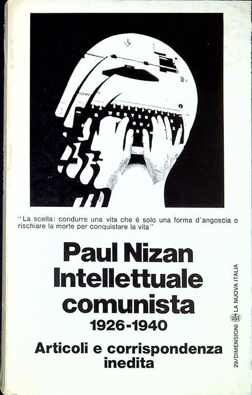 Intellettuale Comunista 1926-1940 Articoli E Corrispondenza Inedita. Presentazione Di Jean-jacques Brochier - Paul Nizan - copertina