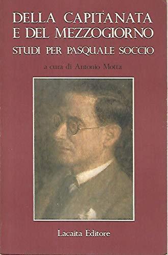 Della Capitanata E Del Mezzogiorno. Studi Per Pasquale Soccio - Antonio Motta - copertina