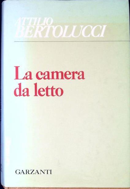 LA Camera Da Letto - Attilio Bertolucci - copertina
