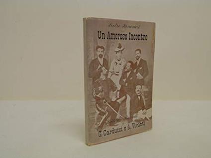 Un Amoroso Incontro Della Fine Ottocento. Lettere E Ricordi Di G.carducci E A.vivanti - Pietro Pancrazi - copertina