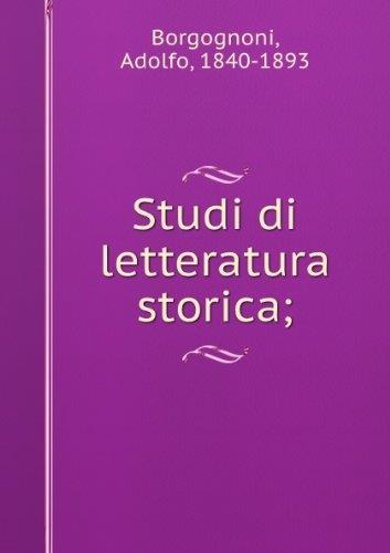 Studi Di Letteratura Storica - Adolfo Borgognoni - copertina