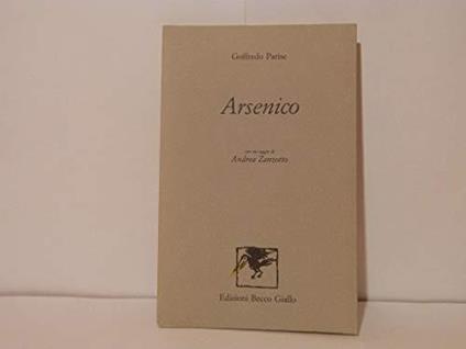 Arsenico. Con Un Saggio Di Andrea Zanzotto - Goffredo Parise - copertina