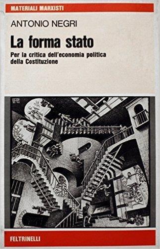 La forma Stato. Per la critica dell'economia politica della Costituzione - Antonio Negri - copertina