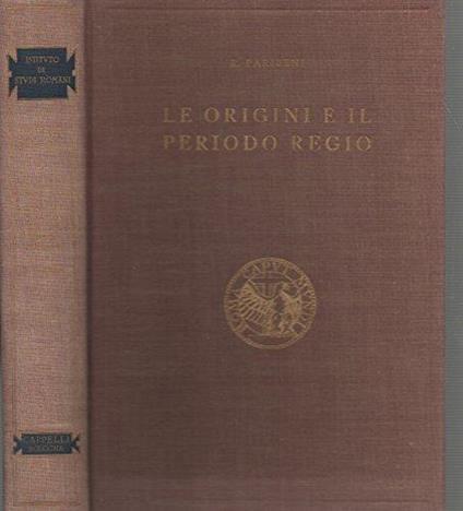 Le Origini E Il Periodo Regio. La Repubblica Fino Alla Conquista Del Primato In Italia - Roberto Paribeni - copertina