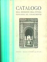 Catalogo della esposizione della pittura ferrarese del Rinascimento