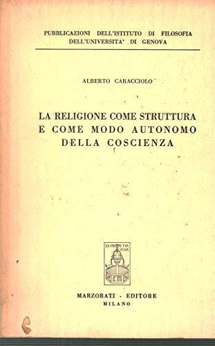 La religione come struttura e come modo autonomo della coscienza - Alberto Caracciolo - copertina
