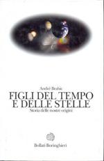 Figli del tempo e delle stelle - Storia delle nostre origini