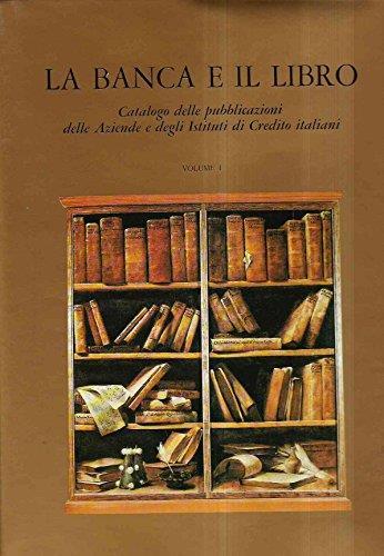 La Banca E Il Libro - Catalogo Delle Pubblicazioni Delle Aziende E Degli Istituti Di Credito Italian - Vanni Scheiwiller - copertina