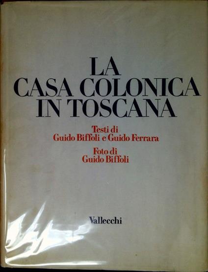 La casa colonica in Toscana - Guido Biffoli - copertina