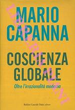 Coscienza globale. Oltre l'irrazionalità moderna