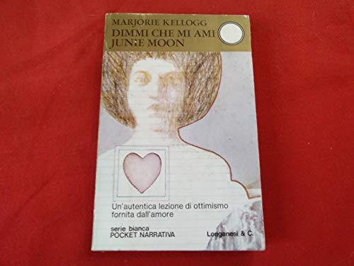 Dimmi che mi ami Junie Moon romanzo - Marjorie Kellogg - copertina