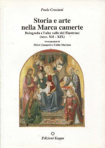 Storia e arte nella Marca Camerte. Bolognola e l'alta valle del Fiastrone (secoli XII-XIX) - Paolo Cruciani - copertina