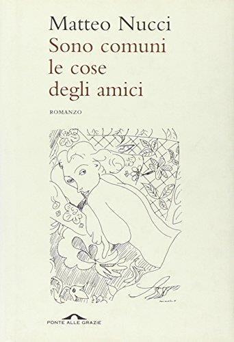 Sono comuni le cose degli amici - Matteo Nucci - copertina