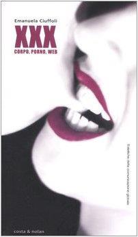 XXX. Corpo, porno, web - Emanuela Ciuffoli - copertina