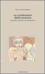 Le confessioni della lussuria. Sessualità e erotismo nel cattolicesimo