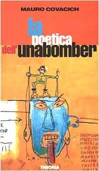 La poetica dell'Unabomber - Mauro Covacich - copertina