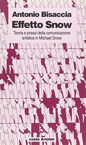 Effetto Snow. Teoria e prassi della comunicazione artistica in Michael Snow - Antonio Bisaccia - copertina