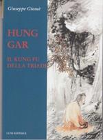 Hung Gar. Il Kung Fu della triade