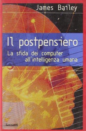 Il postpensiero. La sfida dei computer all'intelligenza umana - James Bailey - copertina