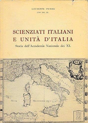 Scienziati italiani e unitÃ  d'Italia. Storia dell'Accademia Nazionale dei XL - Giuseppe Penso - copertina