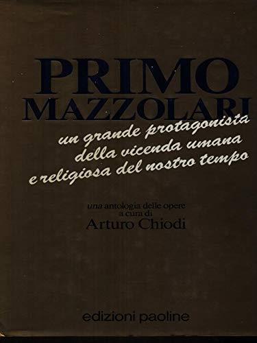 Primo Mazzolari. Un grande protagonista della vicenda umana e religiosa del nostro tempo. Antologia delle opere - Primo Mazzolari - copertina