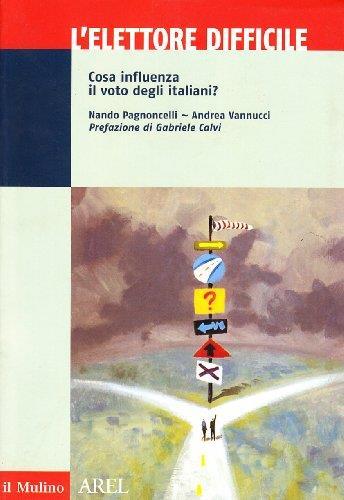 L' elettore difficile. Cosa influenza il voto degli italiani? - Nando Pagnoncelli - copertina