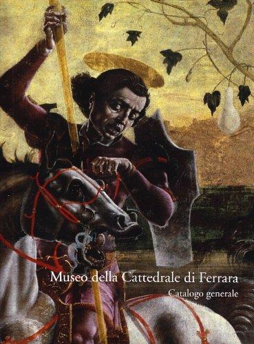 Museo della cattedrale di Ferrara. Catalogo generale - Berenice Giovannucci Vigi - copertina