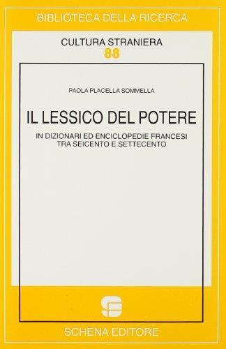 Il lessico del potere in dizionari ed enciclopedie francesi tra Seicento e Settecento - Paola Placella Sommella - copertina