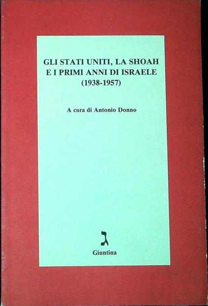 Gli Stati Uniti, la Shoah e i primi anni di Israele (1938-1957) - Antonio Donno - copertina