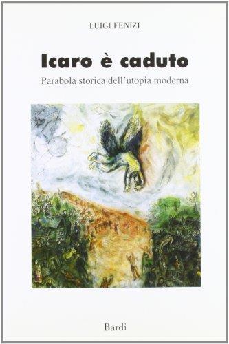 Icaro è caduto. Parabola storica dell'utopia moderna - Luigi Fenizi - copertina