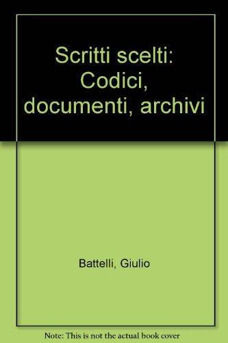 Scritti scelti codici, documenti, archivi - Giulio Battelli - copertina