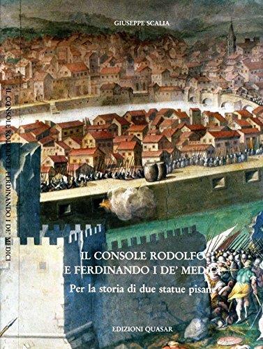 Il Console Rodolfo E Ferdinando I De Medici. Per la storia di due statue pisane - Giuseppe Scalia - copertina