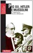 Pio XII, Hitler e Mussolini. Il Vaticano fra le due guerre - Giorgio Angelozzi Gariboldi - copertina