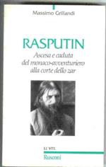 Rasputin. Ascesa e caduta del monaco-avventuriero alla corte dello zar