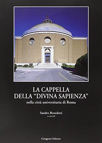 La cappella della «Divina Sapienza». La realizzazione ed il riuso della cappella del Piacentini - Sandro Benedetti - copertina