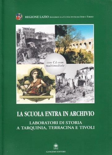 La scuola entra in archivio. Laboratori di storia a Tarquinia, Terracina e Tivoli. con CD-ROM - copertina