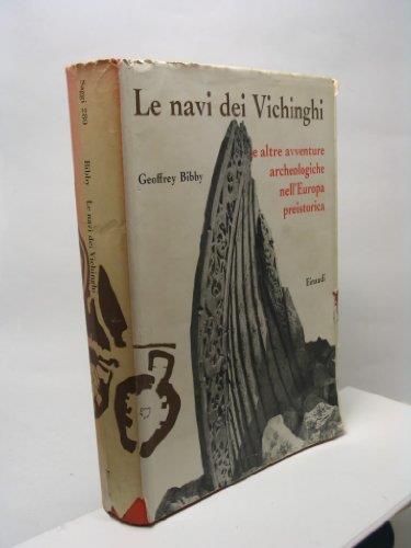 Le navi dei vichinghi e altre avventure archeologiche nell'Europa preistorica - Cyril Bibby - copertina