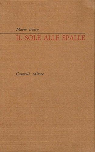 Il sole alle spalle 1970 seconda edizione Presentazione di Salvato Cappelli - A. Dessy - copertina