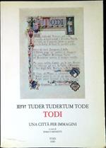 Tutede Tuder Tudertum Tode Todi una città per immagini