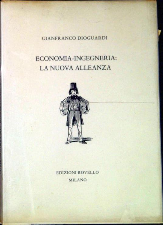 Economia-ingegneria: la nuova alleanza - Gianfranco Dioguardi - copertina