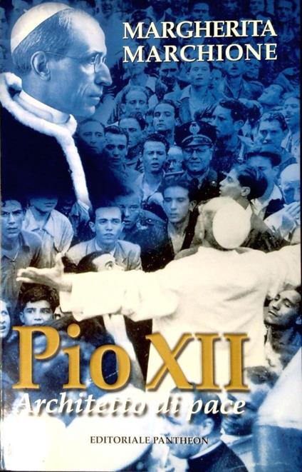 Pio XII architetto di pace - Margherita Marchione - copertina