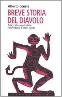 Breve storia del diavolo. Antagonista e angelo ribelle nelle tradizioni di tutto il mondo - Alberto Cousté - copertina