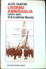 Livorno ammiraglia cento anni di Accademia navale