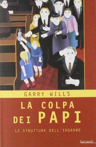 La colpa dei papi. Le strutture dell'inganno - Garry Wills - copertina