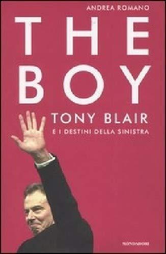 The boy. Tony Blair e i destini della sinistra - Andrea Romano - copertina