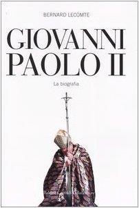 Giovanni Paolo II. La biografia - Bernard Lecomte - copertina
