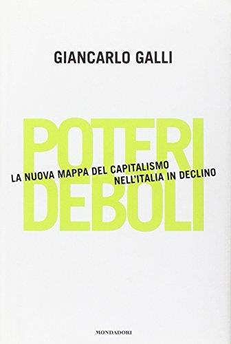 Poteri deboli. La nuova mappa del capitalismo nell'Italia in declino - Giancarlo Galli - copertina