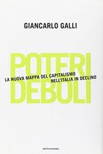 Poteri deboli. La nuova mappa del capitalismo nell'Italia in declino