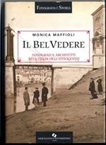 Il Belvedere. Fotografi e architetti nell'Italia dell'Ottocento